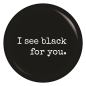 Preview: Ansteckbutton I see black for you